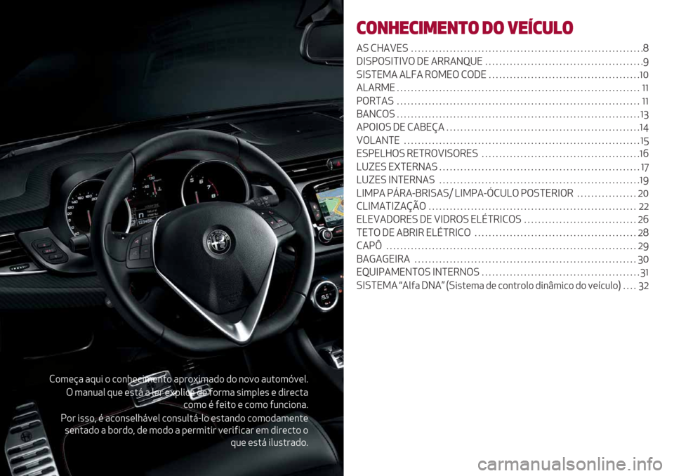 Alfa Romeo Giulietta 2019  Manual do proprietário (in Portuguese) M)3(@" ":2* ) /)&1(/*3(&.) "-#)<*3",) ,) &)=) "2.)3Z=(07
T 3"&2"0 :2( (’.8 " 0(# (<-0*/" ,( 5)#3" ’*3-0(’ ( ,*#(/."
/)3) % 5(*.) ( /)3) 52&/*)&"7
!)# *’’)? % "/)&’(018=(0 /)&’20.8G0) (�