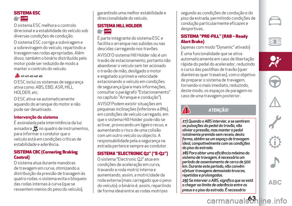 Alfa Romeo Giulietta 2019  Manual do proprietário (in Portuguese) �
�
8&8)"*( "83
T’*’.(3"NLM3(01)#")/)&.#)0)
,*#(/*)&"0 ( " (’."$*0*,",( ,) =(>/20) ’)$
,*=(#’"’ /)&,*@A(’ ,( /)&,2@C)7
T ’*’.(3" NLM /)##*+( " ’2$=*#"+(3 (
"’)
$#(=*#"+(3,)=(>/2