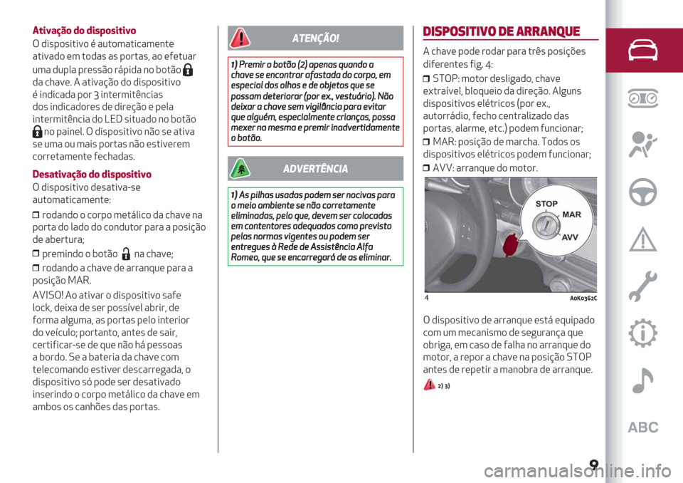 Alfa Romeo Giulietta 2019  Manual do proprietário (in Portuguese) �
/#$N&KL( ’( ’$"S("$#$N(
T,*’
-)’*.*=) % "2.)3".*/"3(&.(
".*=",) (3 .),"’ "’ -)#."’? ") (5(.2"
#
23" ,2-0" -#(’’C) #8-*," &) $).C)
," /1"=(7 4 ".*="@C) ,) ,*’-)’*.*=)
%*&,*/","