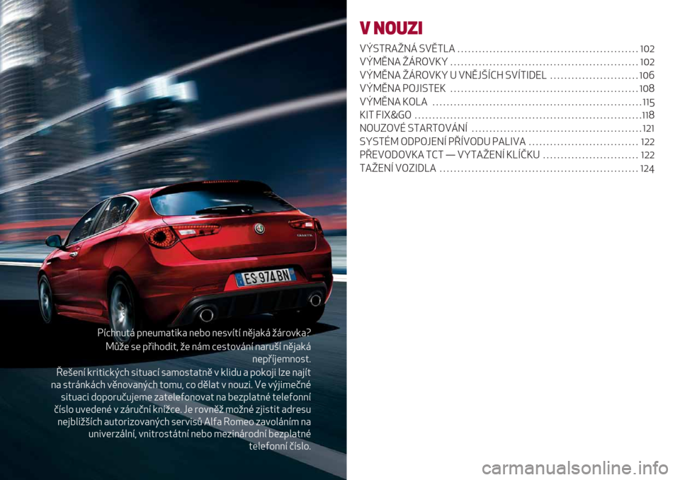 Alfa Romeo Giulietta 2019  Návod k obsluze (in Czech) FBD$;04, &;(0*#45/# ;(7% ;(3+B4B ;.)#/, 2,8%+/#¶
]92( 3( &’5$%-541 2( ;,* D(34%+,;B ;#80LB ;.)#/,
;(&’B)(*;%34@
k(L(;B /8545D/ID$ 3540#DB 3#*%34#4;. + /"5-0 # &%/%)5 ":( ;#)B4
;# 348,;/,D$ +.;%+#