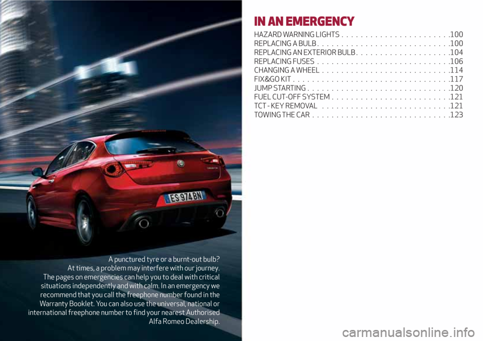 Alfa Romeo Giulietta 2018  Owners Manual A punctured tyre or a burnt-out bulb?
At times, a problem may interfere with our journey.
The pages on emergencies can help you to deal with critical
situations independently and with calm. In an emer