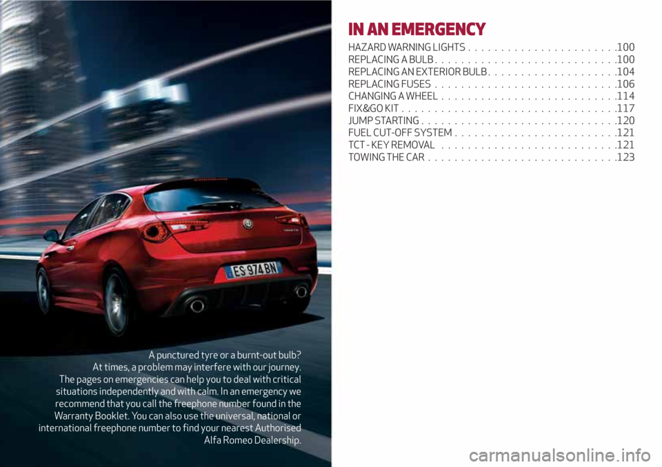 Alfa Romeo Giulietta 2018 Owners Manual A punctured tyre or a burnt-out bulb?
At times, a problem may interfere with our journey.
The pages on emergencies can help you to deal with critical
situations independently and with calm. In an emer Alfa Romeo Giulietta 2018 Owners Manual A punctured tyre or a burnt-out bulb?
At times, a problem may interfere with our journey.
The pages on emergencies can help you to deal with critical
situations independently and with calm. In an emer