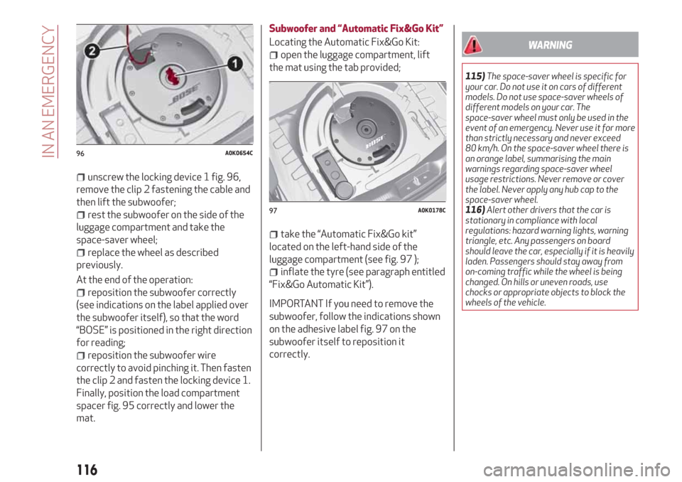 Alfa Romeo Giulietta 2018  Owners Manual unscrew the locking device 1 fig. 96,
remove the clip 2 fastening the cable and
then lift the subwoofer;
rest the subwoofer on the side of the
luggage compartment and take the
space-saver wheel;
repla