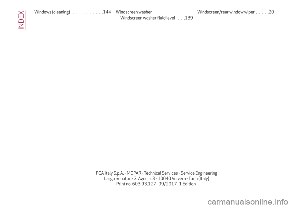 Alfa Romeo Giulietta 2018 Owners Manual Windows (cleaning)...........144 Windscreen washer Windscreen/rear window wiper.....20
FCA Italy S.p.A. - MOPAR - Technical Services - Service Engineering
Largo Senatore G. Agnelli, 3 - 10040 Volvera Alfa Romeo Giulietta 2018 Owners Manual Windows (cleaning)...........144 Windscreen washer Windscreen/rear window wiper.....20
FCA Italy S.p.A. - MOPAR - Technical Services - Service Engineering
Largo Senatore G. Agnelli, 3 - 10040 Volvera