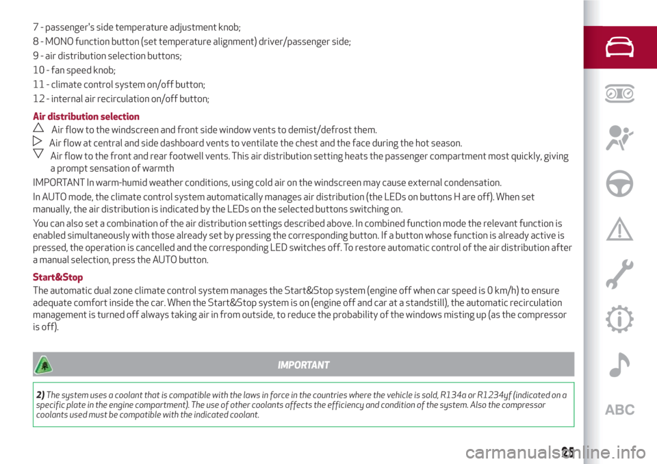 Alfa Romeo Giulietta 2018  Owners Manual 7 - passengers side temperature adjustment knob;
8 - MONO function button (set temperature alignment) driver/passenger side;
9 - air distribution selection buttons;
10 - fan speed knob;
11 - climate 