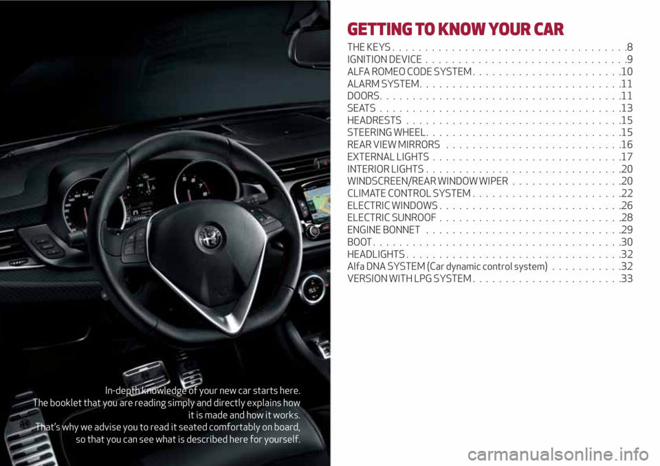Alfa Romeo Giulietta 2018  Owners Manual In-depth knowledge of your new car starts here.
The booklet that you are reading simply and directly explains how
it is made and how it works.
That’s why we advise you to read it seated comfortably 