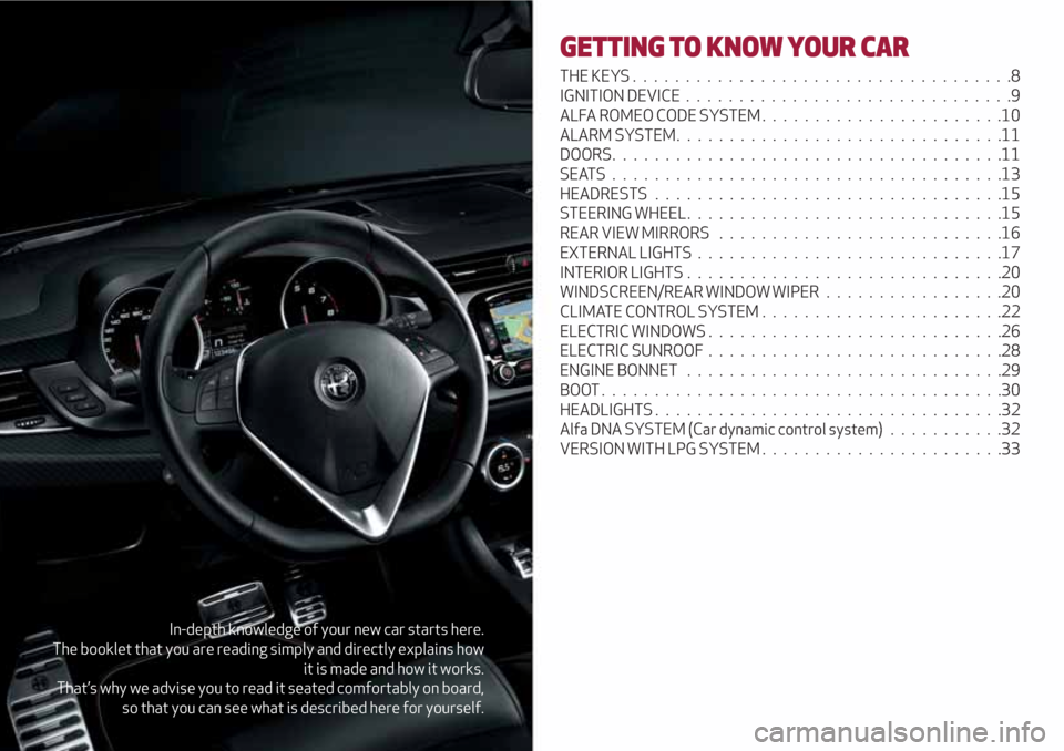 Alfa Romeo Giulietta 2018 Owners Manual In-depth knowledge of your new car starts here.
The booklet that you are reading simply and directly explains how
it is made and how it works.
That’s why we advise you to read it seated comfortably Alfa Romeo Giulietta 2018 Owners Manual In-depth knowledge of your new car starts here.
The booklet that you are reading simply and directly explains how
it is made and how it works.
That’s why we advise you to read it seated comfortably