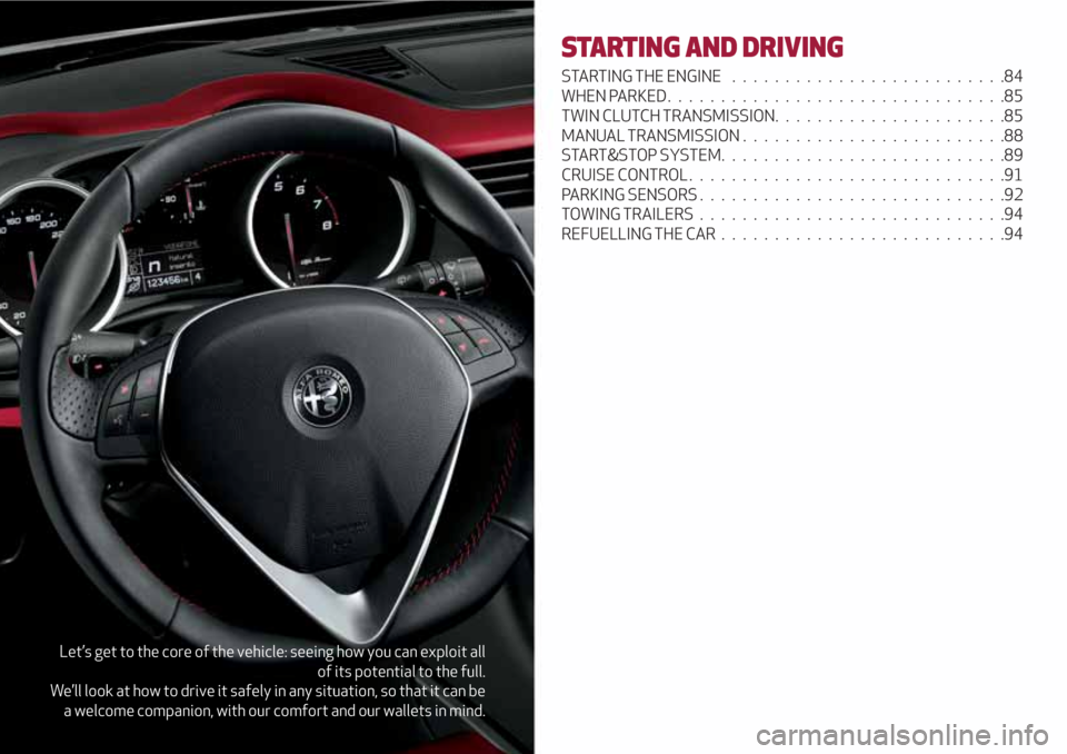 Alfa Romeo Giulietta 2018 Manual Online Let’s get to the core of the vehicle: seeing how you can exploit all
of its potential to the full.
We’ll look at how to drive it safely in any situation, so that it can be
a welcome companion, wit Alfa Romeo Giulietta 2018 Manual Online Let’s get to the core of the vehicle: seeing how you can exploit all
of its potential to the full.
We’ll look at how to drive it safely in any situation, so that it can be
a welcome companion, wit