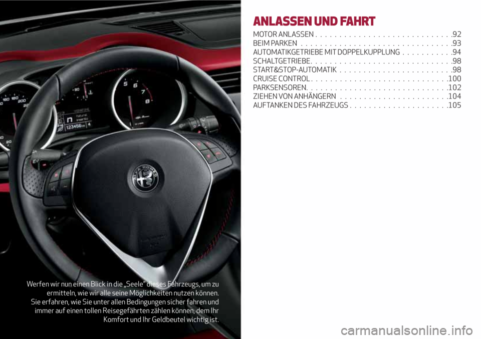 Alfa Romeo Giulietta 2018 Betriebsanleitung (in German) Werfen wir nun einen Blick in die „Seele” dieses Fahrzeugs, um zu
ermitteln, wie wir alle seine Möglichkeiten nutzen können.
Sie erfahren, wie Sie unter allen Bedingungen sicher fahren und
immer Alfa Romeo Giulietta 2018 Betriebsanleitung (in German) Werfen wir nun einen Blick in die „Seele” dieses Fahrzeugs, um zu
ermitteln, wie wir alle seine Möglichkeiten nutzen können.
Sie erfahren, wie Sie unter allen Bedingungen sicher fahren und
immer