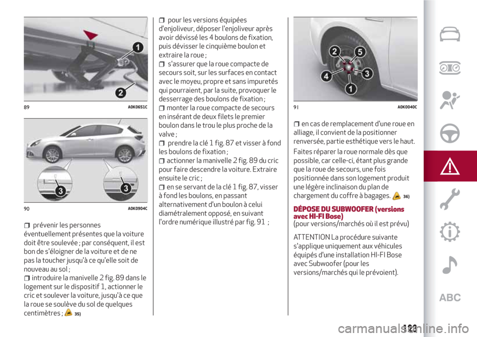 Alfa Romeo Giulietta 2018 Manuel du propriétaire (in French) prévenir les personnes
éventuellement présentes que la voiture
doit être soulevée ; par conséquent, il est
bon de séloigner de la voiture et de ne
pas la toucher jusquà ce quelle soit de
no Alfa Romeo Giulietta 2018 Manuel du propriétaire (in French) prévenir les personnes
éventuellement présentes que la voiture
doit être soulevée ; par conséquent, il est
bon de séloigner de la voiture et de ne
pas la toucher jusquà ce quelle soit de
no