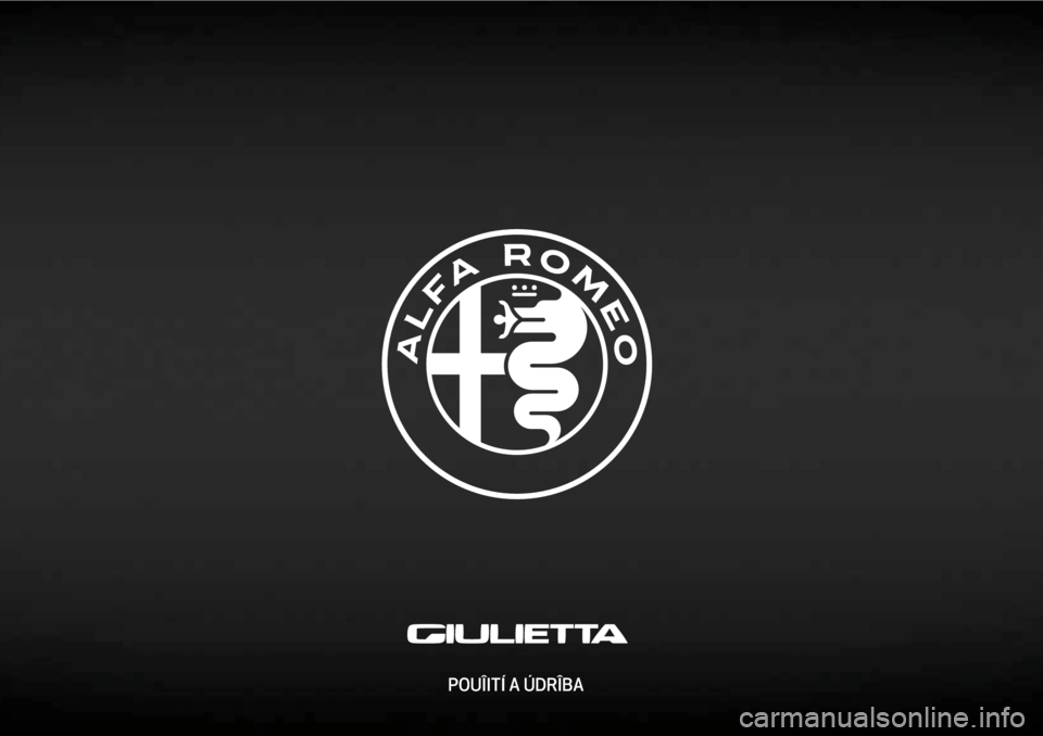 Alfa Romeo Giulietta 2018 Návod k obsluze (in Czech) POUÎITÍ A ÚDRÎBA
cop lum giulietta CZ.indd 124/02/16 11:06 Alfa Romeo Giulietta 2018 Návod k obsluze (in Czech) POUÎITÍ A ÚDRÎBA
cop lum giulietta CZ.indd 124/02/16 11:06