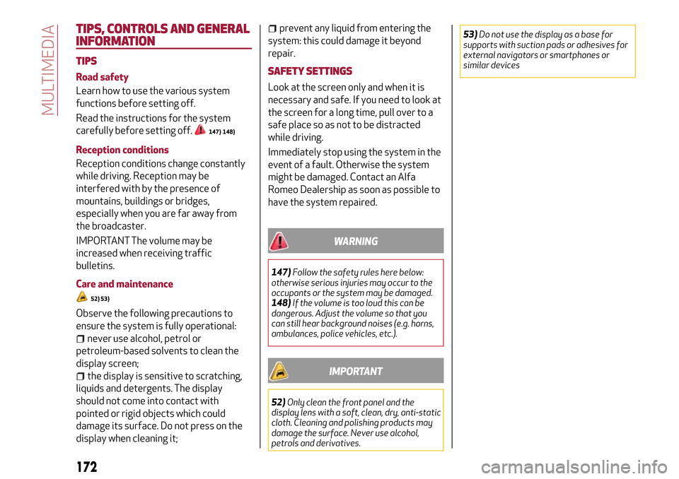 Alfa Romeo Giulietta 2017 Owners Manual TIPS, CONTROLS AND GENERAL
INFORMATION
TIPS
Road safety
Learn how to use the various system
functions before setting off.
Read the instructions for the system
carefully before setting off.
147) 148)
R Alfa Romeo Giulietta 2017 Owners Manual TIPS, CONTROLS AND GENERAL
INFORMATION
TIPS
Road safety
Learn how to use the various system
functions before setting off.
Read the instructions for the system
carefully before setting off.
147) 148)
R