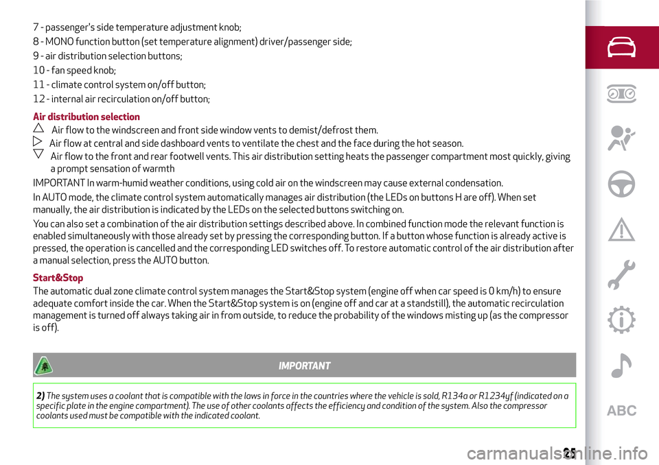 Alfa Romeo Giulietta 2017  Owners Manual 7 - passengers side temperature adjustment knob;
8 - MONO function button (set temperature alignment) driver/passenger side;
9 - air distribution selection buttons;
10 - fan speed knob;
11 - climate 