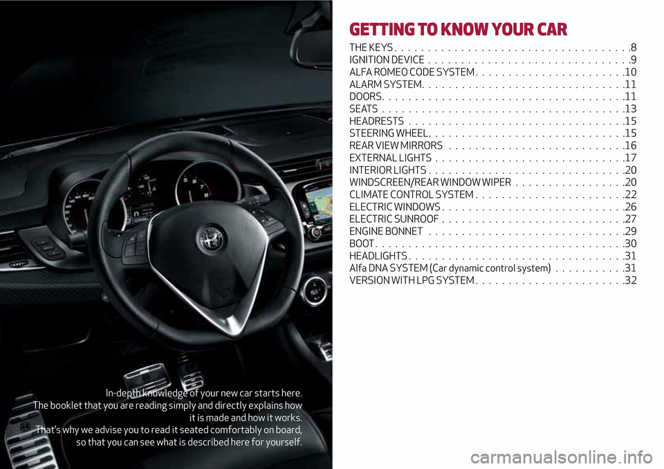 Alfa Romeo Giulietta 2017  Owners Manual In-depth knowledge of your new car starts here.
The booklet that you are reading simply and directly explains how
it is made and how it works.
That’s why we advise you to read it seated comfortably 