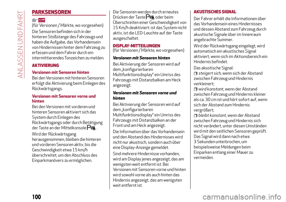 Alfa Romeo Giulietta 2017 Betriebsanleitung (in German) PARKSENSOREN
(für Versionen / Märkte, wo vorgesehen)
Die Sensoren befinden sich in der
hinteren Stoßstange des Fahrzeugs und
haben die Aufgabe, das Vorhandensein
von Hindernissen hinter dem Fahrzeu Alfa Romeo Giulietta 2017 Betriebsanleitung (in German) PARKSENSOREN
(für Versionen / Märkte, wo vorgesehen)
Die Sensoren befinden sich in der
hinteren Stoßstange des Fahrzeugs und
haben die Aufgabe, das Vorhandensein
von Hindernissen hinter dem Fahrzeu