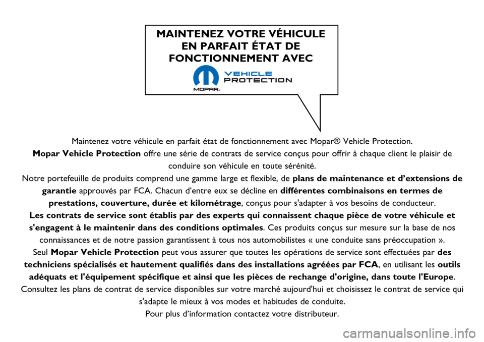 Alfa Romeo Giulietta 2017 Manuel du propriétaire (in French) Maintenez votre véhicule en parfait état de fonctionnement avec Mopar® Vehicle Protection.
Mopar Vehicle Protection offre une série de contrats de service conçus pour offrir à chaque client le p Alfa Romeo Giulietta 2017 Manuel du propriétaire (in French) Maintenez votre véhicule en parfait état de fonctionnement avec Mopar® Vehicle Protection.
Mopar Vehicle Protection offre une série de contrats de service conçus pour offrir à chaque client le p