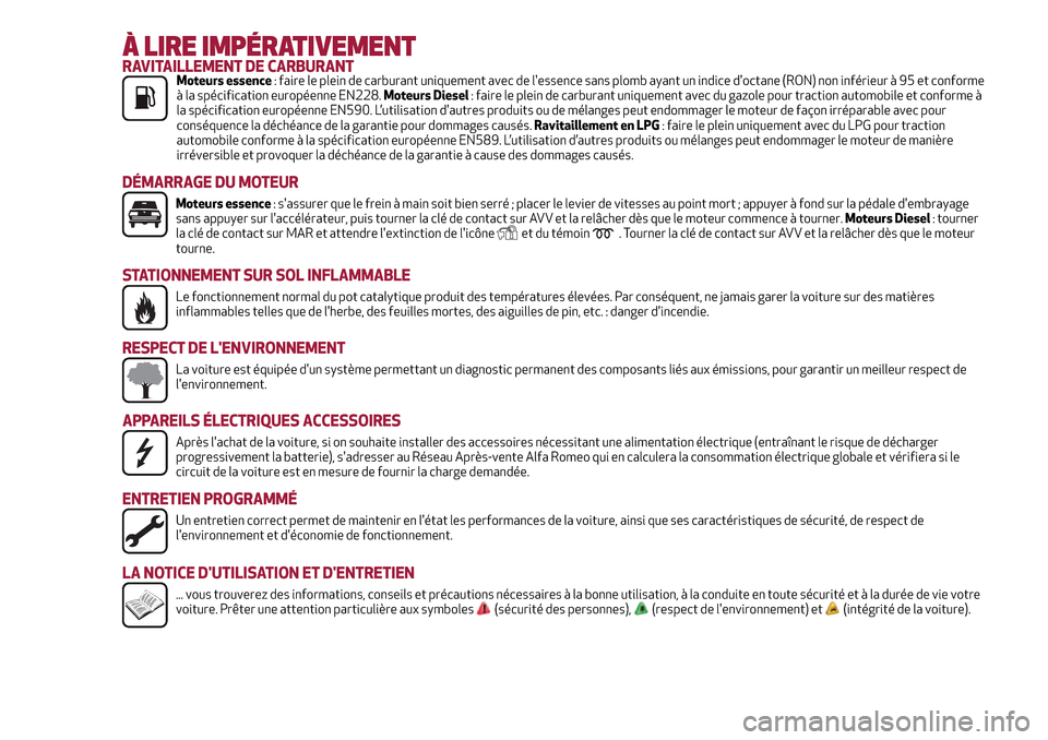 Alfa Romeo Giulietta 2017  Manuel du propriétaire (in French) À LIRE IMPÉRATIVEMENTRAVITAILLEMENT DE CARBURANTMoteurs essence: faire le plein de carburant uniquement avec de lessence sans plomb ayant un indice doctane (RON) non inférieur à 95 et conforme
�