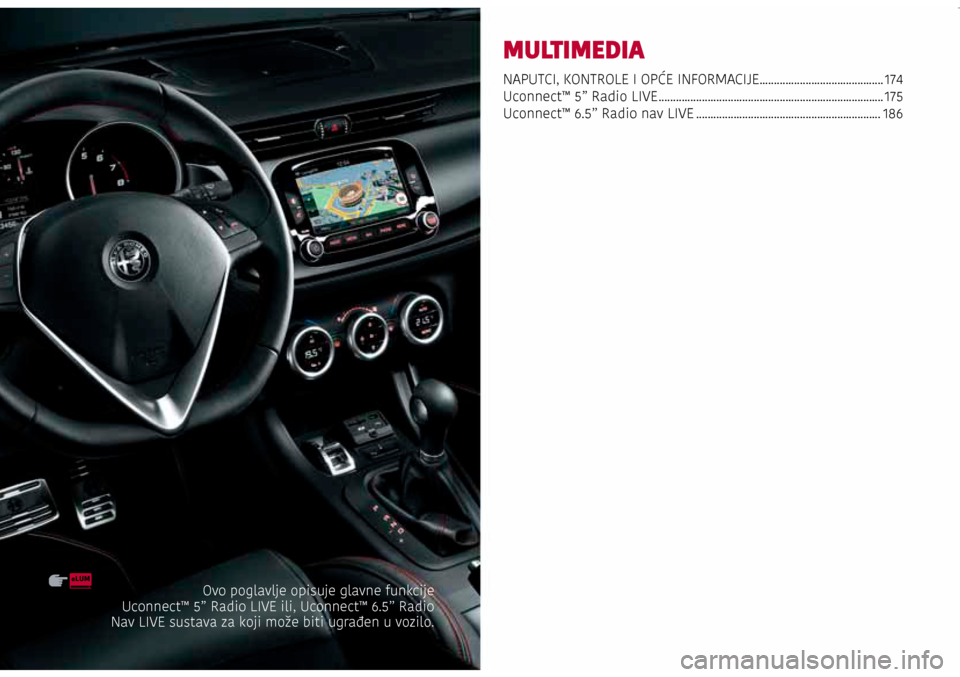 Alfa Romeo Giulietta 2017 Vodič za korisnike (in Croatian) MULTIMEDIA
NAPUTCI, KONTROLE I OPĆE INFORMACIJE ...........................................174
Uconnect™ 5” Radio LIVE ........................................................................\
.. Alfa Romeo Giulietta 2017 Vodič za korisnike (in Croatian) MULTIMEDIA
NAPUTCI, KONTROLE I OPĆE INFORMACIJE ...........................................174
Uconnect™ 5” Radio LIVE ........................................................................\
..