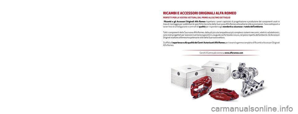 Alfa Romeo Giulietta 2017  Manuale del proprietario (in Italian) Il presente Libretto di Uso e Manutenzione ha lo scopo di illustrare le \
modalità di utilizzo operativo della vettura.
Per l’utente appassionato e desideroso di usufruire di approfondiment\
i, cur