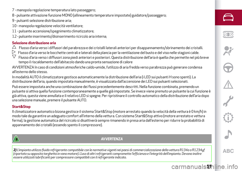 Alfa Romeo Giulietta 2017  Manuale del proprietario (in Italian) 7 - manopola regolazione temperatura lato passeggero;
8 - pulsante attivazione funzione MONO (allineamento temperature impostate) guidatore/passeggero;
9 - pulsanti selezione distribuzione aria;
10 - 