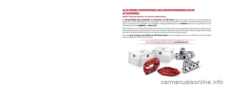 Alfa Romeo Giulietta 2017 Handleiding (in Dutch) Dit instructieboekje toont het gebruik van het voertuig.
Alfa Romeo maakt de raadpleging van een specifiek deel in elektronisch f\
ormaat mogelijk voor de liefhebbende gebruiker die op zoek is naar me Alfa Romeo Giulietta 2017 Handleiding (in Dutch) Dit instructieboekje toont het gebruik van het voertuig.
Alfa Romeo maakt de raadpleging van een specifiek deel in elektronisch f\
ormaat mogelijk voor de liefhebbende gebruiker die op zoek is naar me