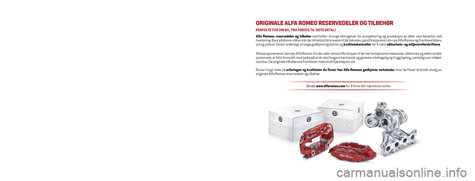Alfa Romeo Giulietta 2017  Brukerhåndbok (in Norwegian) Denne instruksjonshåndboken har til hensikt å beskrive bruken av b\
ilen.
For spesielt interesserte brukere som ønsker ytterligere beskrivelser\
 og mer detaljert informasjon samt andre kuriositete