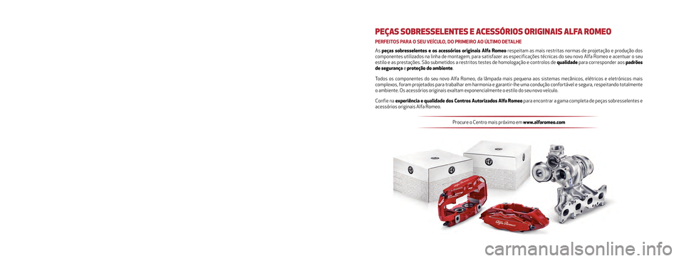 Alfa Romeo Giulietta 2017  Manual do proprietário (in Portuguese) O presente Manual de Uso e Manutenção tem como objectivo ilustrar \
as modalidades de utilização operativa do veículo.
Para o utilizador apaixonado e desejoso de usufruir de aprofundamentos, \
cu