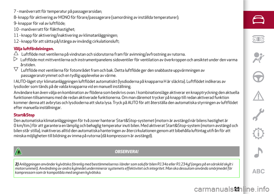 Alfa Romeo Giulietta 2017 Ägarmanual (in Swedish) 7 - manöverratt för temperatur på passagerarsidan;
8- knapp för aktivering av MONO för förare/passagerare (samordning av inställda temperaturer);
9- knappar för val av luftflöde;
10 - manöve Alfa Romeo Giulietta 2017 Ägarmanual (in Swedish) 7 - manöverratt för temperatur på passagerarsidan;
8- knapp för aktivering av MONO för förare/passagerare (samordning av inställda temperaturer);
9- knappar för val av luftflöde;
10 - manöve