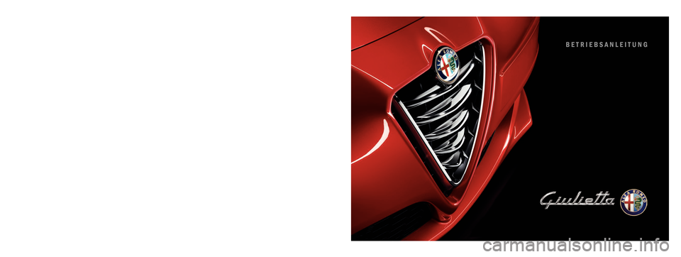 Alfa Romeo Giulietta 2016 Betriebsanleitung (in German) BETRIEBSANLEITUNG
Alfa Services
DEUTSCH
Cop Alfa Giulietta DE QUAD 12/03/14 08.43 Pagina 1 Alfa Romeo Giulietta 2016 Betriebsanleitung (in German) BETRIEBSANLEITUNG
Alfa Services
DEUTSCH
Cop Alfa Giulietta DE QUAD 12/03/14 08.43 Pagina 1