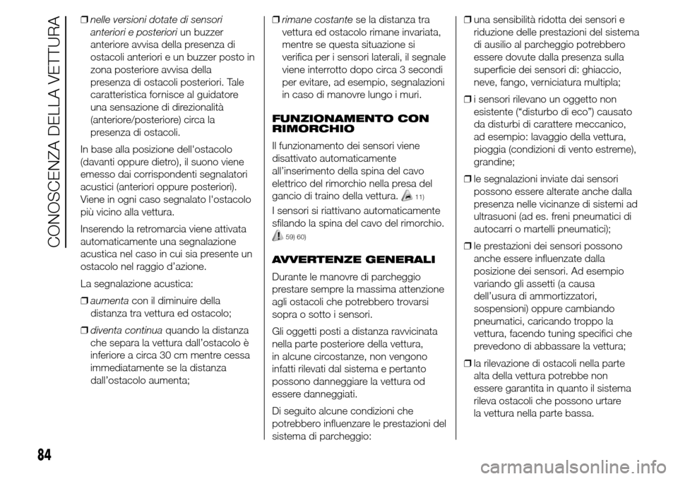 Alfa Romeo Giulietta 2016 Manuale del proprietario (in Italian) ❒nelle versioni dotate di sensori
anteriori e posterioriun buzzer
anteriore avvisa della presenza di
ostacoli anteriori e un buzzer posto in
zona posteriore avvisa della
presenza di ostacoli posteri Alfa Romeo Giulietta 2016 Manuale del proprietario (in Italian) ❒nelle versioni dotate di sensori
anteriori e posterioriun buzzer
anteriore avvisa della presenza di
ostacoli anteriori e un buzzer posto in
zona posteriore avvisa della
presenza di ostacoli posteri