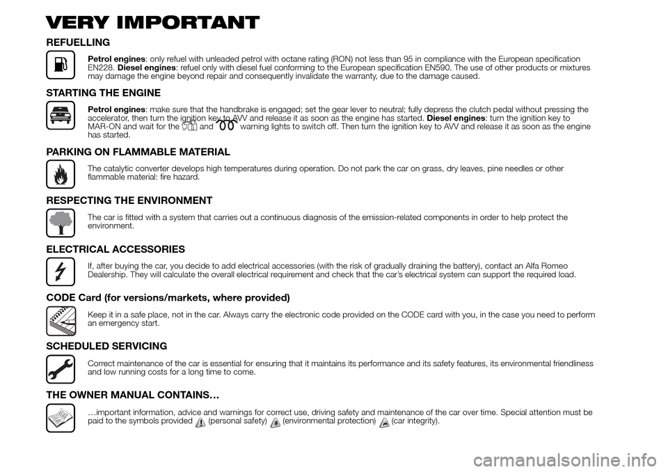 Alfa Romeo Giulietta 2015  Owners Manual VERY IMPORTANT
REFUELLING
Petrol engines: only refuel with unleaded petrol with octane rating (RON) not less than 95 in compliance with the European specification
EN228.Diesel engines: refuel only wit