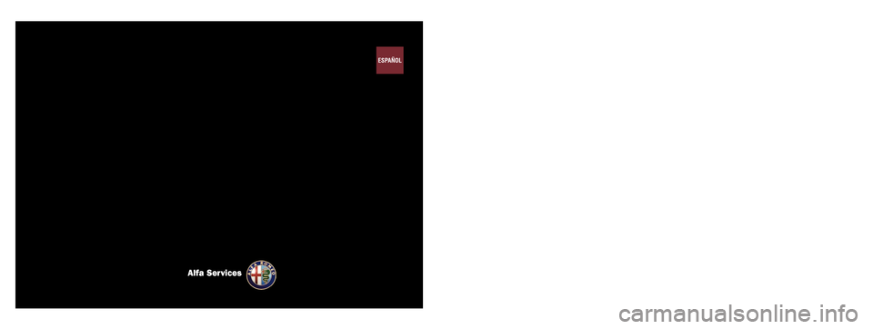 Alfa Romeo Giulietta 2015 Manual del propietario (in Spanish) MANUAL DE USO
Y MANTENIMIENTO
Alfa Services
ESPAÑOL
Cop Alfa Giulietta ES QUAD 12/03/14 08.49 Pagina 1 Alfa Romeo Giulietta 2015 Manual del propietario (in Spanish) MANUAL DE USO
Y MANTENIMIENTO
Alfa Services
ESPAÑOL
Cop Alfa Giulietta ES QUAD 12/03/14 08.49 Pagina 1