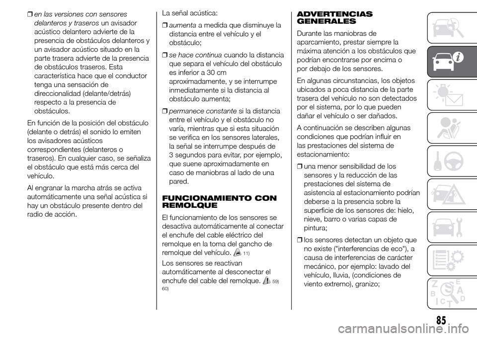 Alfa Romeo Giulietta 2015 Manual del propietario (in Spanish) ❒en las versiones con sensores
delanteros y traserosun avisador
acústico delantero advierte de la
presencia de obstáculos delanteros y
un avisador acústico situado en la
parte trasera advierte de Alfa Romeo Giulietta 2015 Manual del propietario (in Spanish) ❒en las versiones con sensores
delanteros y traserosun avisador
acústico delantero advierte de la
presencia de obstáculos delanteros y
un avisador acústico situado en la
parte trasera advierte de