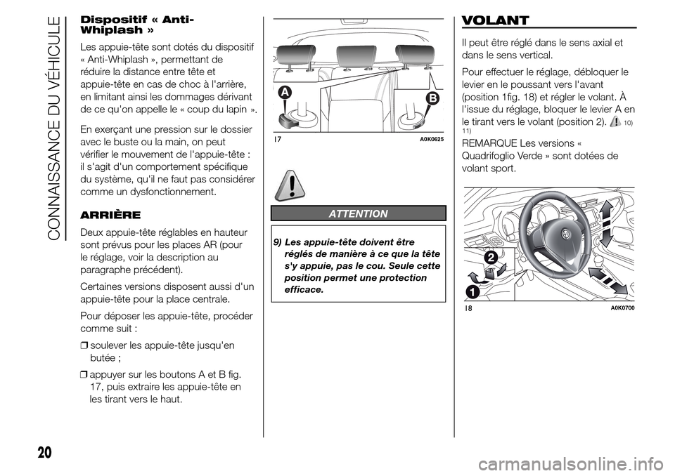 Alfa Romeo Giulietta 2015 Manuel du propriétaire (in French) Dispositif « Anti-
Whiplash »
Les appuie-tête sont dotés du dispositif
« Anti-Whiplash », permettant de
réduire la distance entre tête et
appuie-tête en cas de choc à larrière,
en limitant Alfa Romeo Giulietta 2015 Manuel du propriétaire (in French) Dispositif « Anti-
Whiplash »
Les appuie-tête sont dotés du dispositif
« Anti-Whiplash », permettant de
réduire la distance entre tête et
appuie-tête en cas de choc à larrière,
en limitant