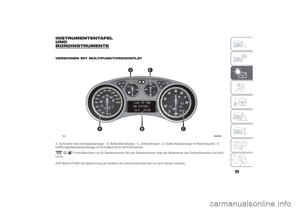 Alfa Romeo Giulietta 2014 Betriebsanleitung (in German) INSTRUMENTENTAFEL
UND
BORDINSTRUMENTE
.
VERSIONEN MIT MULTIFUNKTIONSDISPLAYA. Tachometer (Geschwindigkeitsanzeige) – B. Multifunktionsdisplay – C. Drehzahlmesser – D. Kraftstoffstandanzeige mit Alfa Romeo Giulietta 2014 Betriebsanleitung (in German) INSTRUMENTENTAFEL
UND
BORDINSTRUMENTE
.
VERSIONEN MIT MULTIFUNKTIONSDISPLAYA. Tachometer (Geschwindigkeitsanzeige) – B. Multifunktionsdisplay – C. Drehzahlmesser – D. Kraftstoffstandanzeige mit