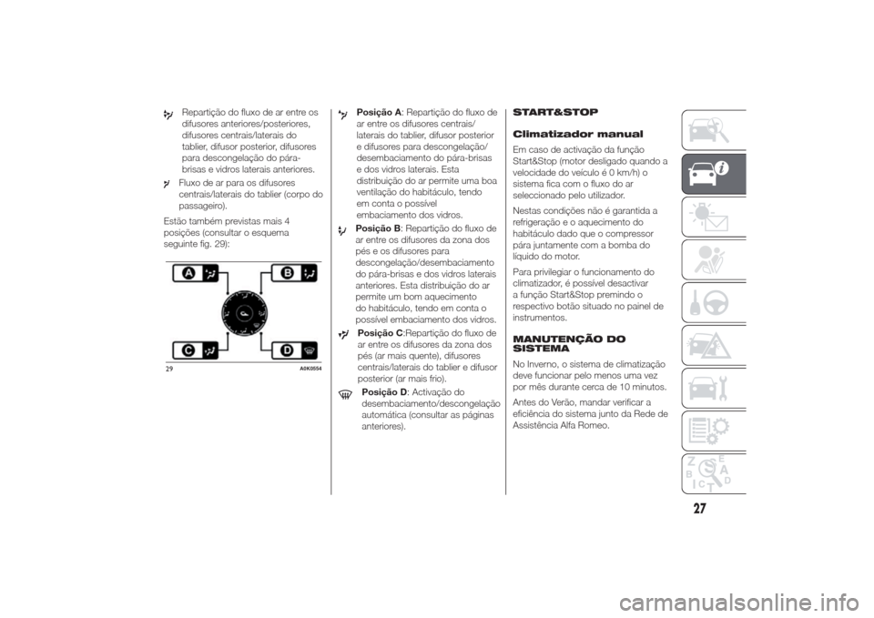Alfa Romeo Giulietta 2014  Manual do proprietário (in Portuguese) Repartição do fluxo de ar entre os
difusores anteriores/posteriores,
difusores centrais/laterais do
tablier, difusor posterior, difusores
para descongelação do pára-
brisas e vidros laterais ante