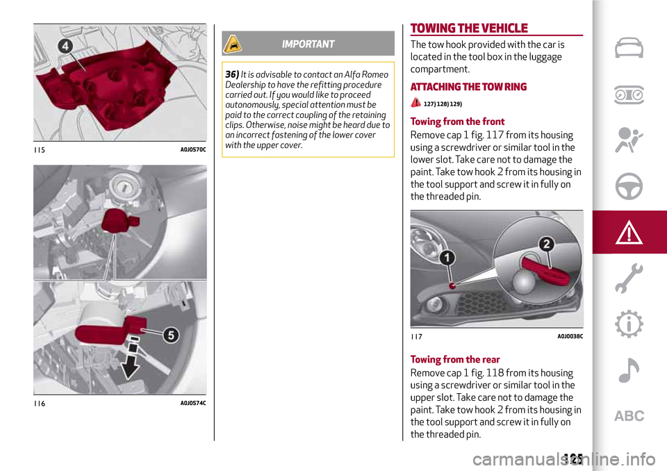 Alfa Romeo MiTo 2017 Owners Manual IMPORTANT
36)It is advisable to contact an Alfa Romeo
Dealership to have the refitting procedure
carried out. If you would like to proceed
autonomously, special attention must be
paid to the correct c Alfa Romeo MiTo 2017 Owners Manual IMPORTANT
36)It is advisable to contact an Alfa Romeo
Dealership to have the refitting procedure
carried out. If you would like to proceed
autonomously, special attention must be
paid to the correct c