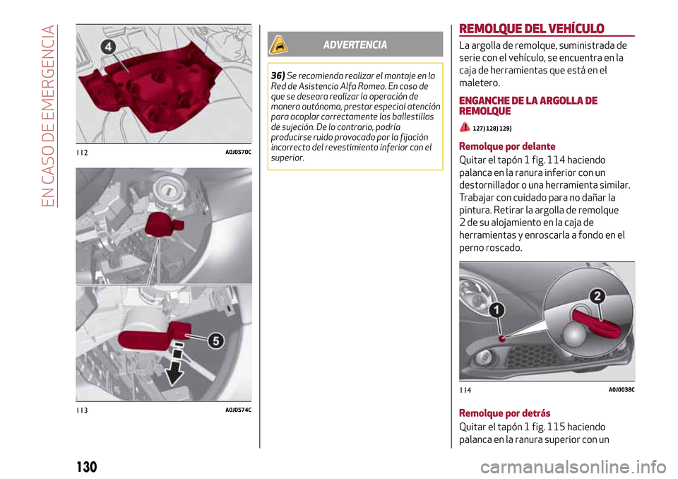 Alfa Romeo MiTo 2017 Manual del propietario (in Spanish) ADVERTENCIA
36)Se recomienda realizar el montaje en la
Red de Asistencia Alfa Romeo. En caso de
que se deseara realizar la operación de
manera autónoma, prestar especial atención
para acoplar corre Alfa Romeo MiTo 2017 Manual del propietario (in Spanish) ADVERTENCIA
36)Se recomienda realizar el montaje en la
Red de Asistencia Alfa Romeo. En caso de
que se deseara realizar la operación de
manera autónoma, prestar especial atención
para acoplar corre