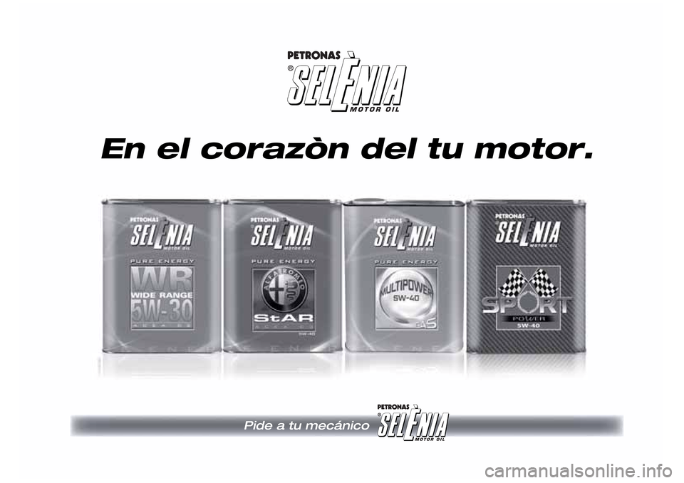 Alfa Romeo MiTo 2017 Manual del propietario (in Spanish) En el corazòn del tu motor.
Pide a tu mecánico Alfa Romeo MiTo 2017 Manual del propietario (in Spanish) En el corazòn del tu motor.
Pide a tu mecánico