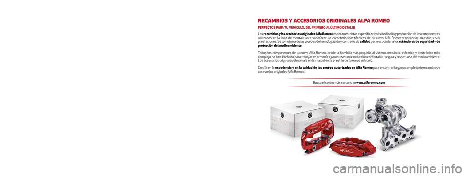 Alfa Romeo MiTo 2017 Manual del propietario (in Spanish) El presente Manual de Empleo y Cuidado tiene el objetivo de mostrar las \
modalidades de funcionamiento del vehículo.
Para los aficionados que quieren disfrutar de profundizaciones, curiosid\
ades e Alfa Romeo MiTo 2017 Manual del propietario (in Spanish) El presente Manual de Empleo y Cuidado tiene el objetivo de mostrar las \
modalidades de funcionamiento del vehículo.
Para los aficionados que quieren disfrutar de profundizaciones, curiosid\
ades e