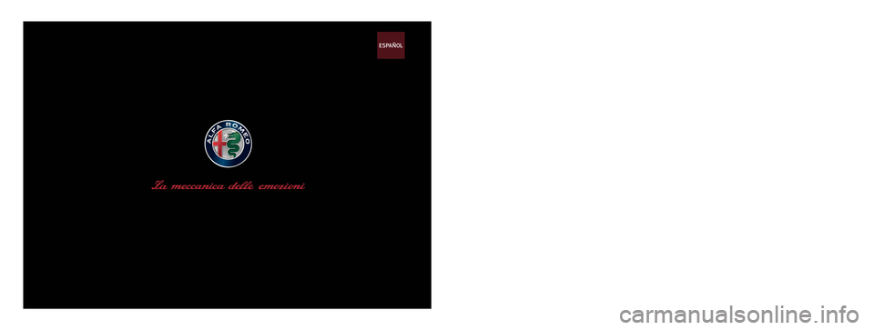 Alfa Romeo MiTo 2017 Manual del propietario (in Spanish) MANUAL DE EMPLEO Y CUIDADO
ESPAÑOL Alfa Romeo MiTo 2017 Manual del propietario (in Spanish) MANUAL DE EMPLEO Y CUIDADO
ESPAÑOL
