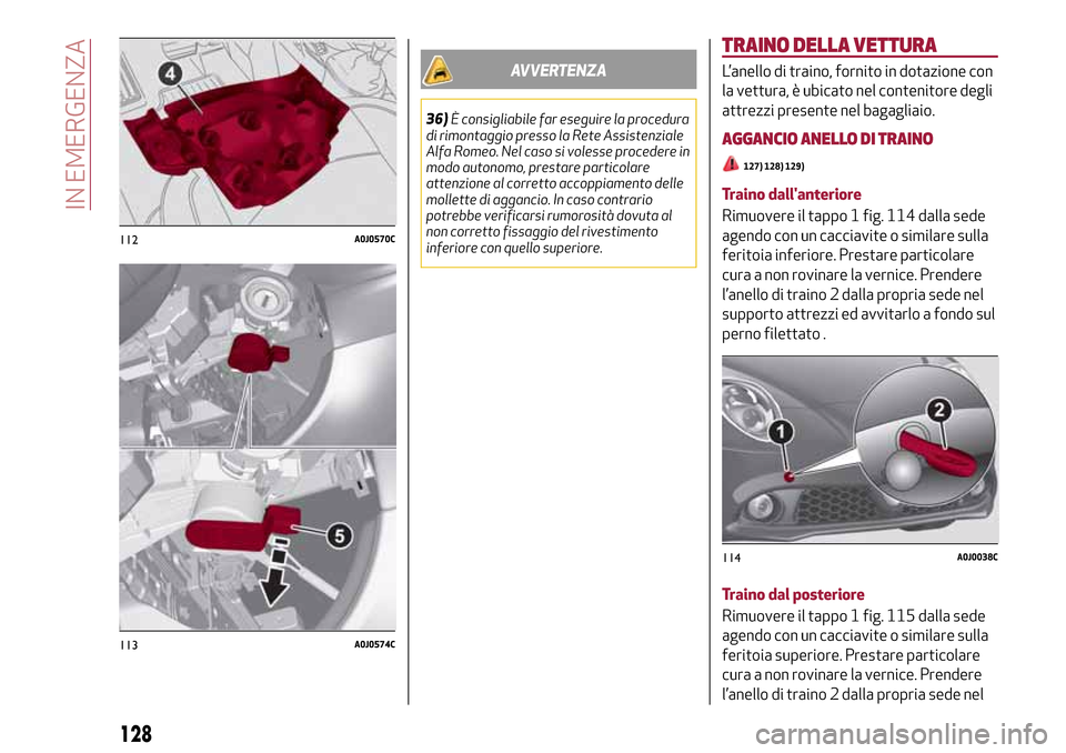 Alfa Romeo MiTo 2017 Manuale del proprietario (in Italian) AVVERTENZA
36)È consigliabile far eseguire la procedura
di rimontaggio presso la Rete Assistenziale
Alfa Romeo. Nel caso si volesse procedere in
modo autonomo, prestare particolare
attenzione al corr Alfa Romeo MiTo 2017 Manuale del proprietario (in Italian) AVVERTENZA
36)È consigliabile far eseguire la procedura
di rimontaggio presso la Rete Assistenziale
Alfa Romeo. Nel caso si volesse procedere in
modo autonomo, prestare particolare
attenzione al corr