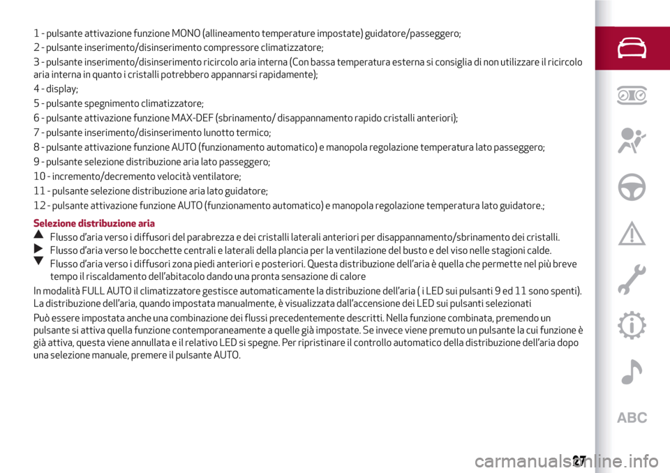 Alfa Romeo MiTo 2017 Manuale del proprietario (in Italian) 2 - pulsante inserimento/disinserimento compressore climatizzatore;
3 - pulsante inserimento/disinserimento ricircolo aria interna (Con bassa temperatura esterna si consiglia di non utilizzare il rici Alfa Romeo MiTo 2017 Manuale del proprietario (in Italian) 2 - pulsante inserimento/disinserimento compressore climatizzatore;
3 - pulsante inserimento/disinserimento ricircolo aria interna (Con bassa temperatura esterna si consiglia di non utilizzare il rici