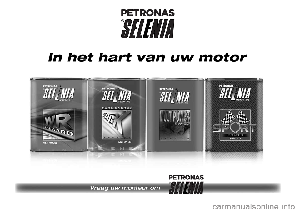 Alfa Romeo MiTo 2017 Handleiding (in Dutch) Vraag uw monteur om
In het hart van uw motor Alfa Romeo MiTo 2017 Handleiding (in Dutch) Vraag uw monteur om
In het hart van uw motor