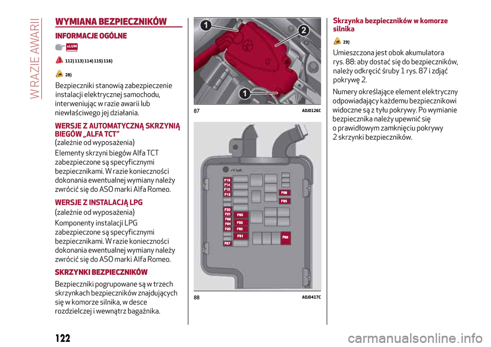 Alfa Romeo MiTo 2017 Instrukcja Obsługi (in Polish) interweniując w razie awarii lub
niewłaściwego jej działania.
WERSJE Z AUTOMATYCZNĄ SKRZYNIĄ
BIEGÓW „ALFA TCT”
(zależnie od wyposażenia)
Elementy skrzyni biegów Alfa TCT
zabezpieczone s Alfa Romeo MiTo 2017 Instrukcja Obsługi (in Polish) interweniując w razie awarii lub
niewłaściwego jej działania.
WERSJE Z AUTOMATYCZNĄ SKRZYNIĄ
BIEGÓW „ALFA TCT”
(zależnie od wyposażenia)
Elementy skrzyni biegów Alfa TCT
zabezpieczone s