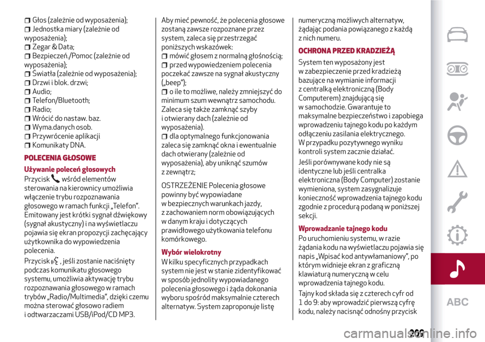 Alfa Romeo MiTo 2017  Instrukcja Obsługi (in Polish) Głos (zależnie od wyposażenia);
Jednostka miary (zależnie od
wyposażenia);
Zegar & Data;
Bezpieczeń./Pomoc (zależnie od
wyposażenia);
Światła (zależnie od wyposażenia);
Drzwi i blok. drzwi