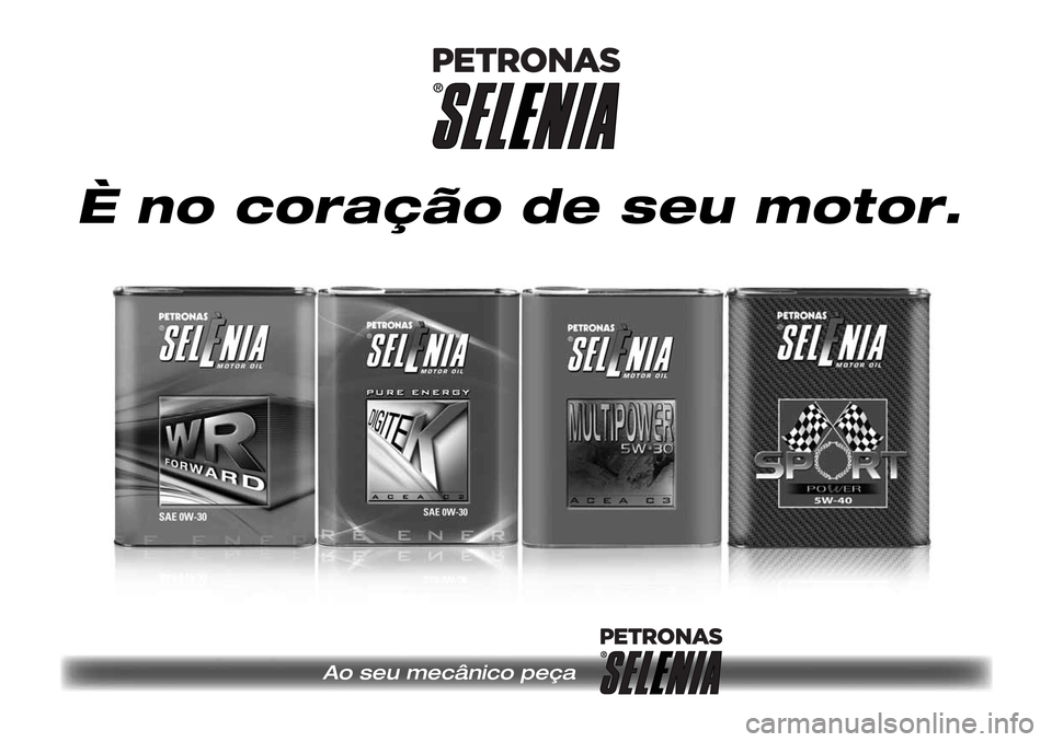 Alfa Romeo MiTo 2017 Manual do proprietário (in Portuguese) Ao seu mecânico peça
È no coração de seu motor. Alfa Romeo MiTo 2017 Manual do proprietário (in Portuguese) Ao seu mecânico peça
È no coração de seu motor.