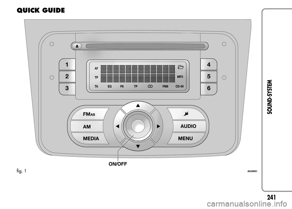 Alfa Romeo MiTo 2016 Owners Manual QUICK GUIDE
fig. 1A0J0001
241
SOUND-SYSTEM Alfa Romeo MiTo 2016 Owners Manual QUICK GUIDE
fig. 1A0J0001
241
SOUND-SYSTEM