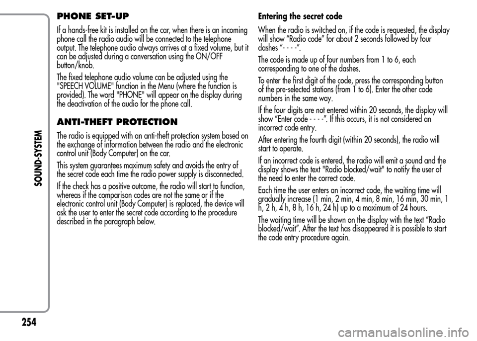 Alfa Romeo MiTo 2016 Owners Manual PHONE SET-UP
If a hands-free kit is installed on the car, when there is an incoming
phone call the radio audio will be connected to the telephone
output. The telephone audio always arrives at a fixed Alfa Romeo MiTo 2016 Owners Manual PHONE SET-UP
If a hands-free kit is installed on the car, when there is an incoming
phone call the radio audio will be connected to the telephone
output. The telephone audio always arrives at a fixed