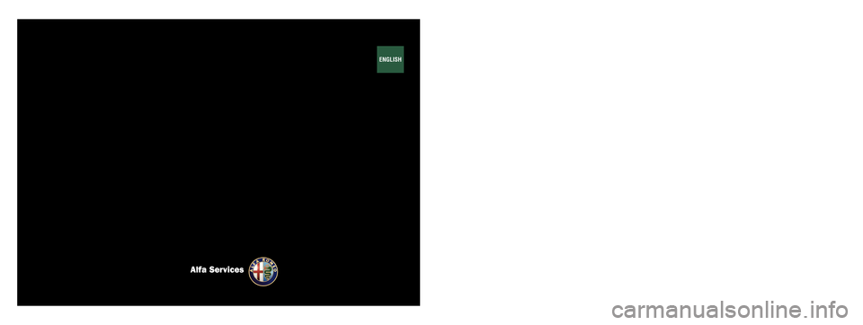 Alfa Romeo MiTo 2016 Owners Manual OWNER HANDBOOK
Alfa Services
ENGLISH
Cop Alfa Mito GB QUAD 13/03/14 15.41 Pagina 1 Alfa Romeo MiTo 2016 Owners Manual OWNER HANDBOOK
Alfa Services
ENGLISH
Cop Alfa Mito GB QUAD 13/03/14 15.41 Pagina 1